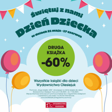 Świętuj z nami Dzień Dziecka – wszystkie książki dla dzieci Wydawnictwa Olesiejuk „druga książka -60%”